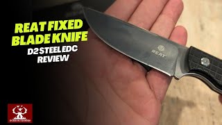 REAT Fixed Blade Knife - D2 Steel EDC Review